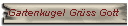 Gartenkugel Gr�ss Gott